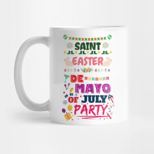 Saint Easter De Mayo of July Party Shirt Mug